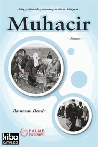 Muhacir; Göç Yollarında Yaşanmış Acıların Hikayesi