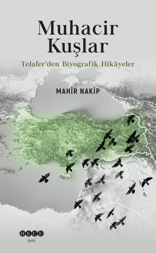 Muhacir Kuşlar;Telafer'den Biyografik Hikâyeler