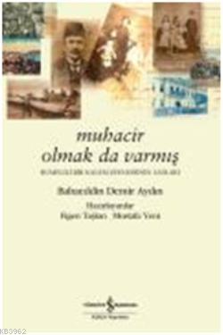 Muhacir Olmak da Varmış; Rumelili Bir Kalem Efendisinin Anıları