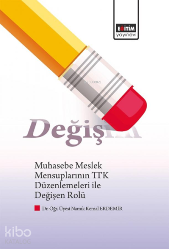 Muhasebe Meslek Mensuplarının TTK Düzenlemeleri ile Değişen Rolü