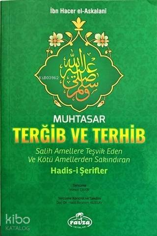 Muhtasar Terğib ve Terhib Salih Amellere Teşvik Eden ve Kötü Amellerden Sakındıran Hadisi Şerifler