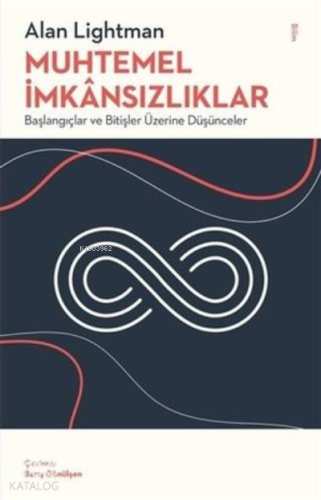 Muhtemel İmkansızlıklar;Başlangıçlar ve Bitişler Üzerine Düşünceler - 