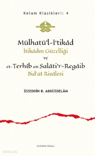 Mülhatü'l-İ‘tikâd;İtikâdın Güzelliği ve et-Terhîb an Salâti'r-Regâib Bid'at Risâlesi