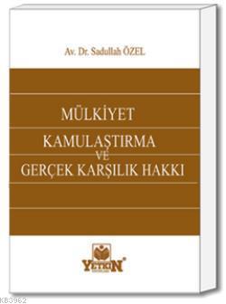 Mülkiyet - Kamulaştırma ve Gerçek Karşılık Hakkı - Kitapiks.com
