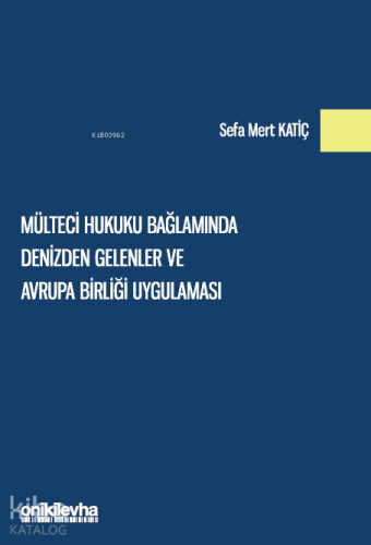 Mülteci Hukuku Bağlamında Denizden Gelenler ve Avrupa Birliği Uygulaması
