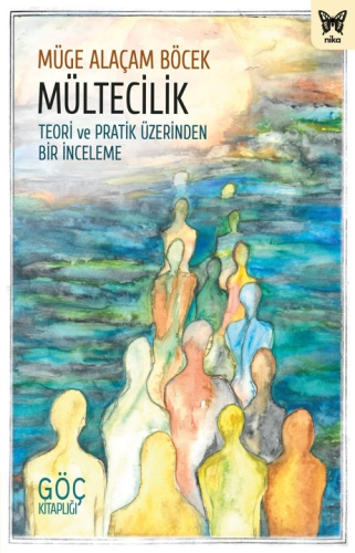 Mültecilik;Teori ve Pratik Üzerinden Bir İnceleme