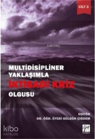 Multidisipliner Yaklaşımla İktisadi Kriz Olgusu Cilt 3