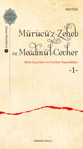 Mürucü’z-Zeheb ve Meâdinü’l-Cevher ;Altın Çayırları ve Cevher -1- - Ki