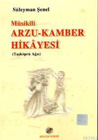 Mûsikili Arzu-kamber Hikâyesi; Taşköprü Ağzı - Kitapiks.com