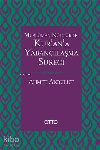Müslüman Kültürde Kur'an'a Yabancılaşma Süreci