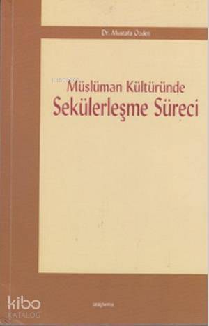 Müslüman Kültüründe Sekülerleşme Süreci - Kitapiks.com