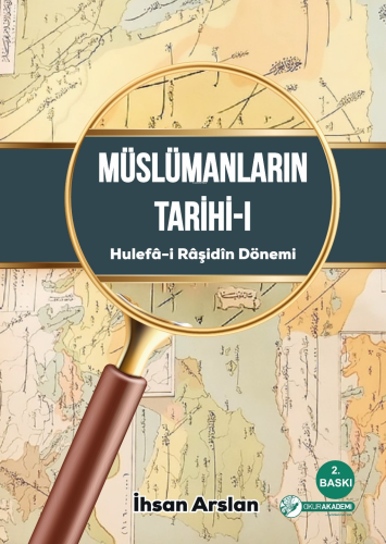 Müslümanların Tarihi-I (Hulefâ-i Râşidîn Dönemi)