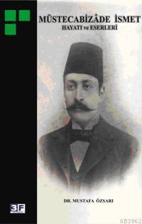 Müstecabizade İsmet Hayatı ve Eserleri