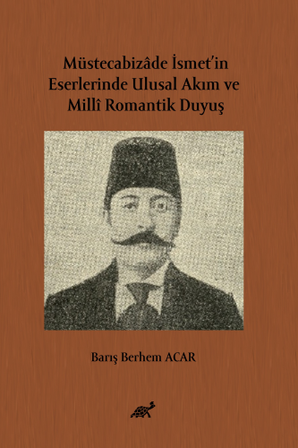 Müstecabizâde İsmet’in Eserlerinde Ulusal Akım ve Millî Romantik Duyuş