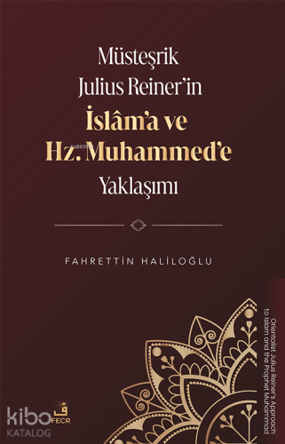 Müsteşrik Julius Reiner’in İslâm’a ve Hz. Muhammed’e Yaklaşımı - Kita