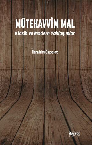 Mütekavvim Mal - Klasik ve Modern Yaklaşımlar