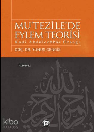 Mu'tezile'de Eylem Teorisi; Kâdî Abdülcebbâr Örneği - Kitapiks.com