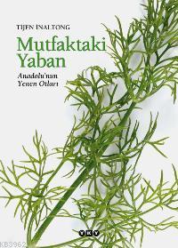 Mutfaktaki Yaban; Anadolunun Yenen Otları