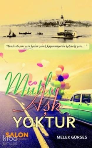 Mutlu Aşk Yoktur - Kitapiks.com