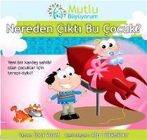 Mutlu Büyüyorum - Nereden Çıktı Bu Çocuk?; Mutlu Büyüyorum , 4+ Yaş - 