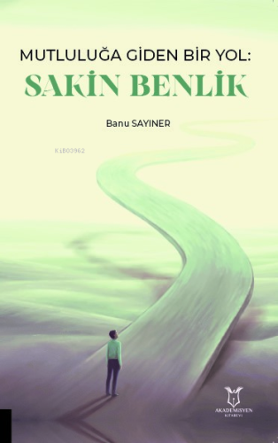 Mutluluğa Giden Bir Yol Sakin Benlik