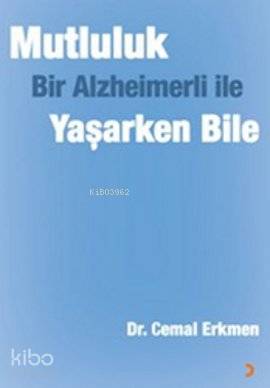 Mutluluk; Bir Alzheimerli ile Yaşarken Bile
