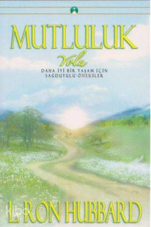 Mutluluk; Daha İyi Bir Yaşam İçin Sağduyulu Öneriler
