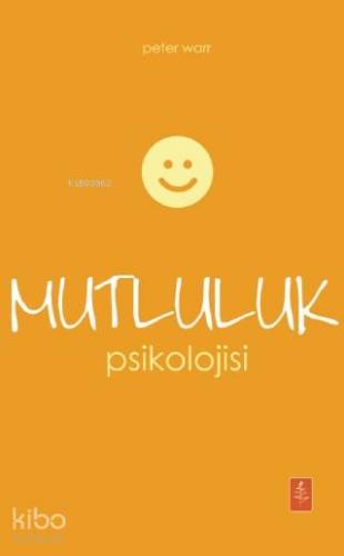 Mutluluk Psikolojisi - The Psychology Of Happiness - Kitapiks.com