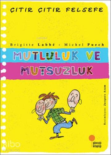 Mutluluk ve Mutsuzluk; Çıtır Çıtır Felsefe 12 - Kitapiks.com
