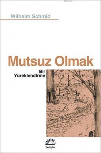Mutsuz Olmak; Bir Yüreklendirme - Kitapiks.com