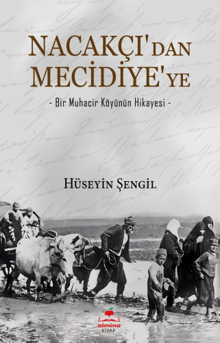 Nacakçı'dan Mecidiye'ye;-Bir Muhacir Köyünün Hikayesi- - Kitapiks.com