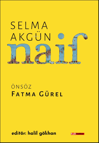 Naif ;Bir Selma Akgün Kitabı - Kitapiks.com