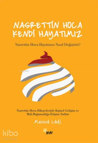 Nasrettin Hoca Kendi Hayatımız - Kitapiks.com