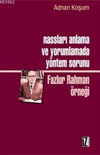 Nassları Anlama ve Yorumlamada Yöntem Sorunu; Fazlur Rahman Örneği