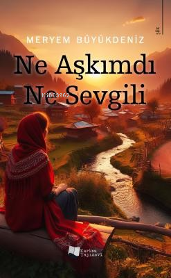 Ne Aşkımdı Ne Sevgili - Kitapiks.com