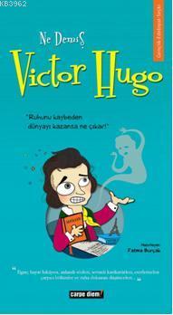 Ne DemiÅŸ Victor Hugo