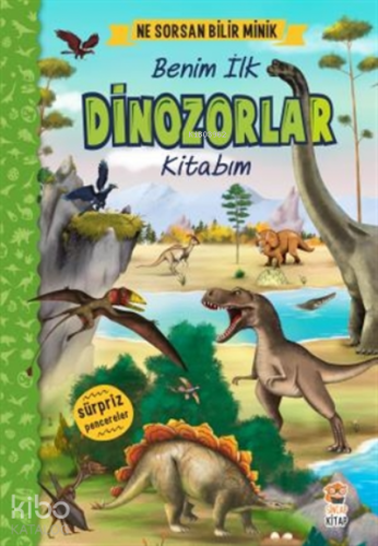 Ne Sorsan Bilir Minik - Benim İlk Dinozorlar Kitabım ( Ciltli )