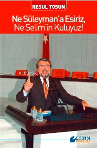 Ne Süleymana Esiriz, Ne Selimin Kuluyuz - Kitapiks.com