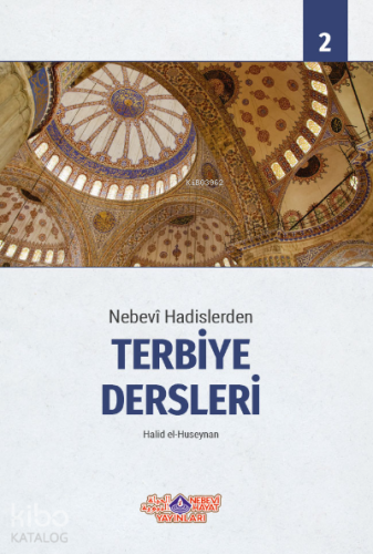 Nebevî Hadislerden Terbiye Dersleri -2 - Kitapiks.com
