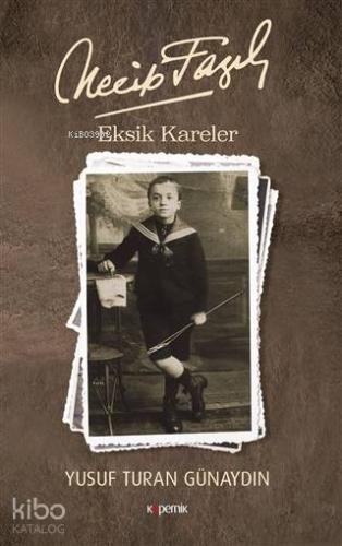 Necip Fazıl - Eksik Kareler - Kitapiks.com