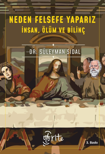 Neden Felsefe Yaparız;İnsan, Ölüm ve Bilinç - Kitapiks.com