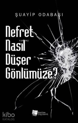 Nefret Nasıl Düşer Gönlümüze? - Kitapiks.com