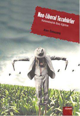 Neo-Liberal Tezahürler; Vatandaşlık - Suç - Eğitim - Kitapiks.com