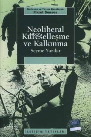 Neoliberal Küreselleşme ve Kalkınma; Seçme Yazılar - Kitapiks.com