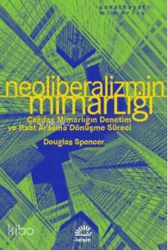 Neoliberalizmin Mimarlığı - Kitapiks.com