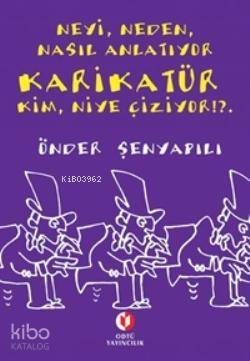 Neyi, Neden, Nasıl Anlatıyor Karikatür Kim, Niye Çiziyor !?.. - Kitapi