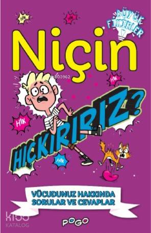 Niçin Hıçkırırız?; Vücudunuz Hakkında Sorular ve Cevaplar - Kitapiks.c