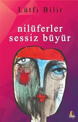 Nilüferler Sessiz Büyür - Kitapiks.com