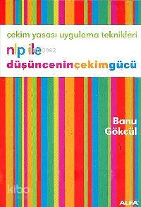 Nlp İle Düşünceninçekimgücü; Çekim Yasası Uygulama Teknikleri