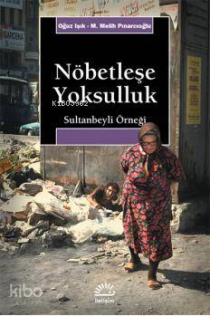 Nöbetleşe Yoksulluk; Sultanbeyli Örneği - Kitapiks.com